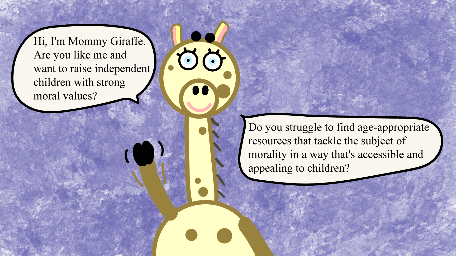 Hi, I'm Mommy Giraffe. Are you like me and want to raise independent children with strong moral values?  Do you struggle to find age-appropriate resources that tackle the subject of morality in a way that's accessible and appealing to children?