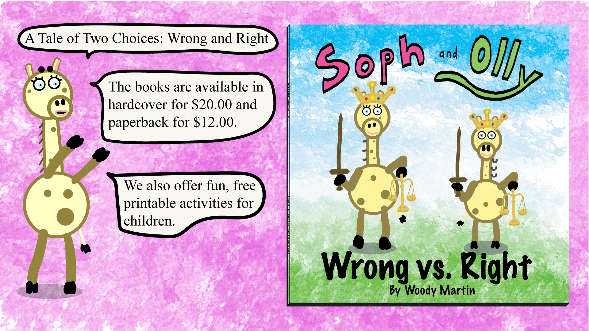 A Tale of Two Choices: Wrong and Right.  The books are available in hardcover for $20.00 and paperback for $12.00.  We also offer fun, free printable activities for children.